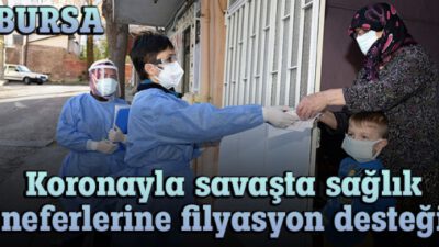 COVİD-19 İLE SAVAŞTA SAĞLIK NEFERLERİNE FİLYASYON DESTEĞİ