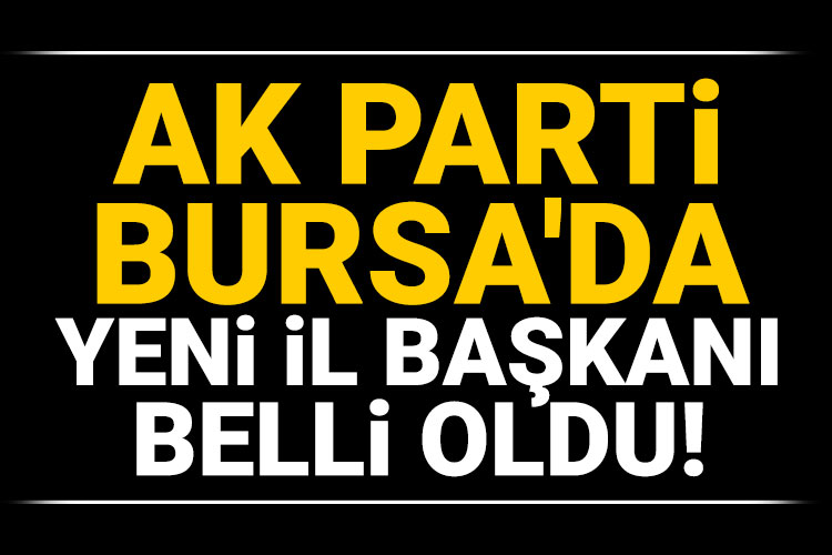 AK Parti Bursa’da Yeni İl Başkanı Davut Gürkan…