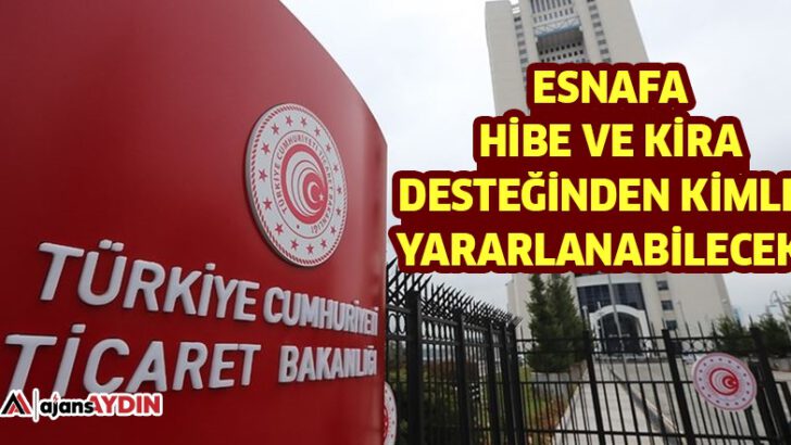 Esnafa hibe ve kira desteğinden kimler yararlanabilecek?