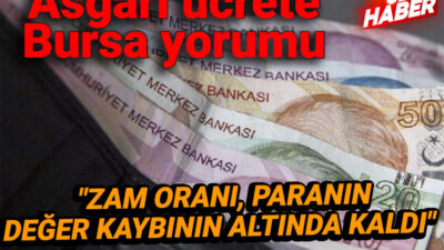 Asgari ücrete Bursa yorumu