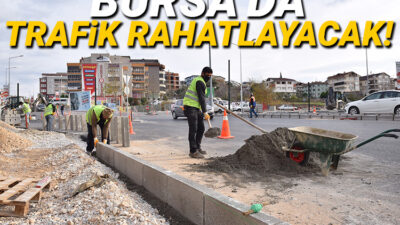 Bursa’da trafik rahatlayacak!