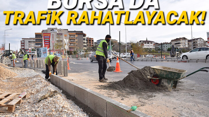 Bursa’da trafik rahatlayacak!