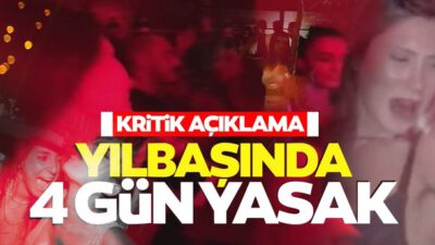 Yılbaşı’nda ‘4 günlük yasak’ Gündeme Gelecek mi!