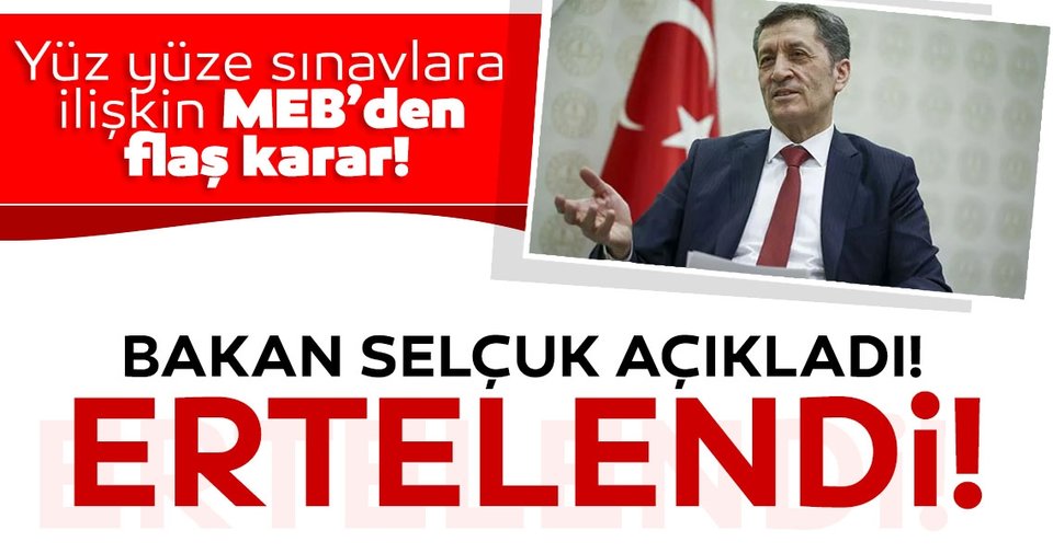 Yüz yüze sınavlar ertelendi