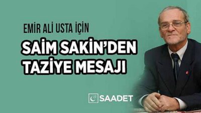 Saim Sakin’den Emir Ali Usta için taziye mesajı