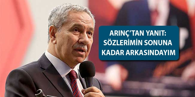 ‘Sözlerimin arkasındayım’