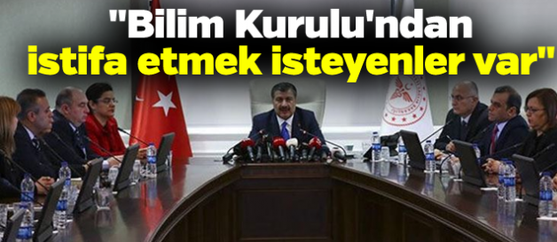 ‘Bilim Kurulu’ndan istifa etmek isteyenler var!’