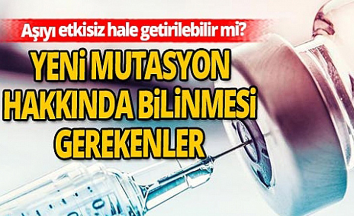 Corona virüsün yeni mutasyonu hakkında bilinmesi gerekenler