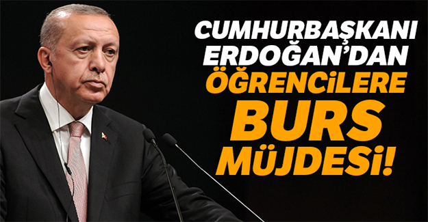 Erdoğan’dan öğrencilere burs müjdesi