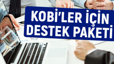 KOBİ’ler için 7.5 milyar liralık destek paketi