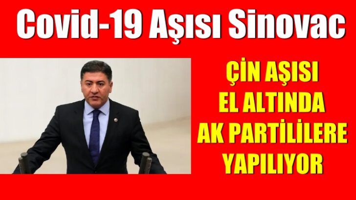 ‘Çin aşısı 10 gündür AK Partililere yapılıyor’