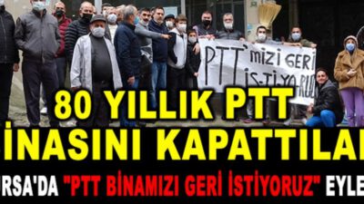 80 yıldır hizmet veren PTT binasını kapattılar