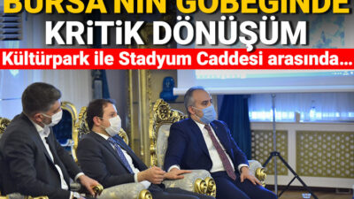 Bursa’nın göbeğinde kritik dönüşüm!