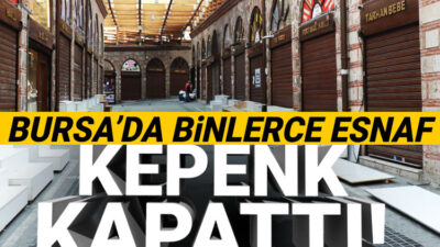 “Bursa’da 3 bin 993 esnaf kepenk kapattı”