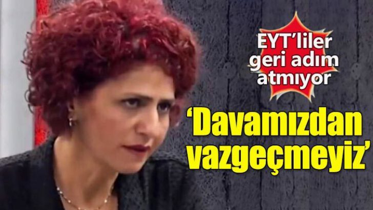 EYT’liler geri adım atmıyor!