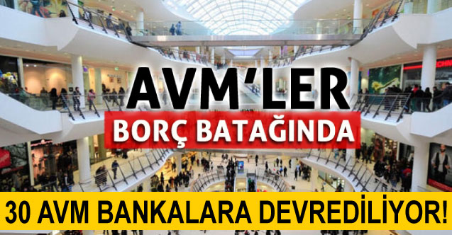 30 AVM, bankalara devroluyor!