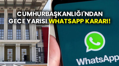 Cumhurbaşkanlığı’ndan ‘WhatsApp’ kararı