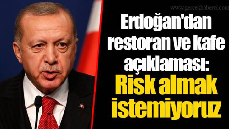 ‘Risk almak istemiyoruz’