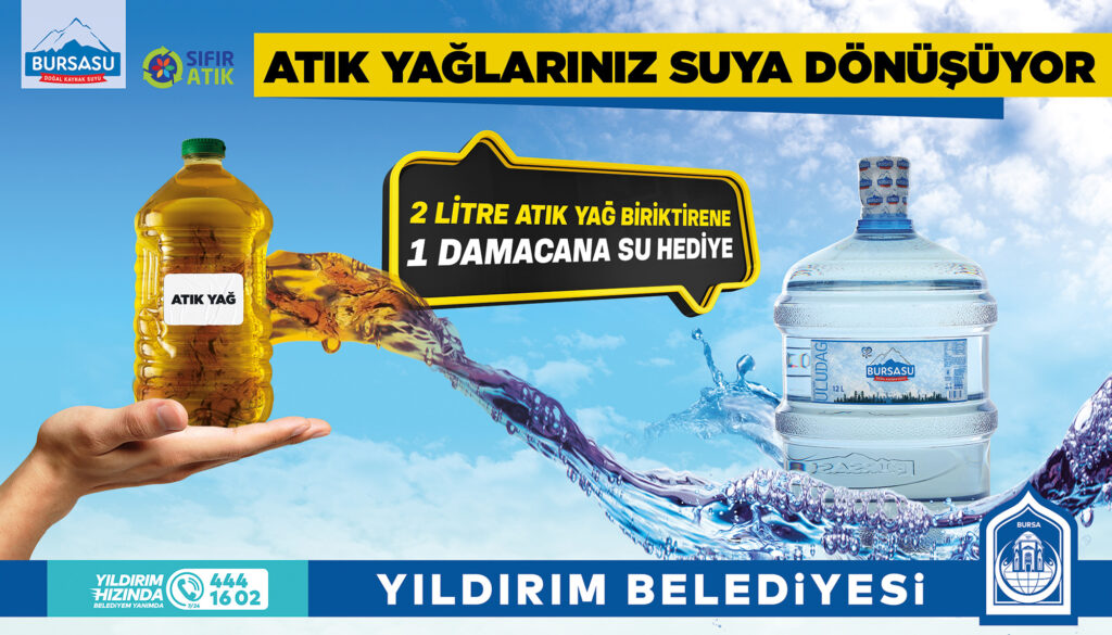 YILDIRIM’DA ATIK YAĞLAR SUYA DÖNÜŞECEK