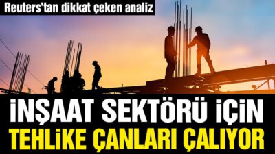 İnşaat sektörü için tehlike çanları çalıyor