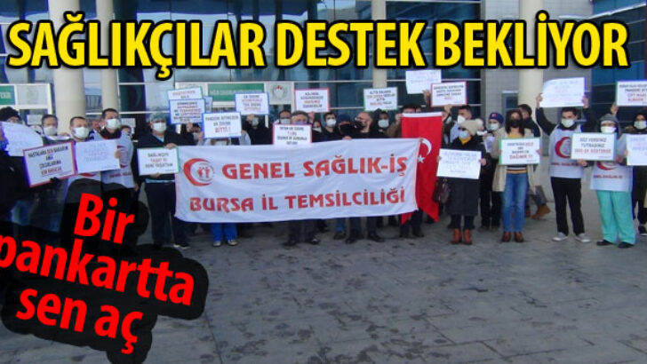 Sağlık çalışanları destek bekliyor!