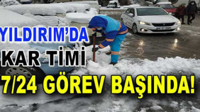 YILDIRIM’DA KAR TİMİ 7/24 GÖREV BAŞINDA