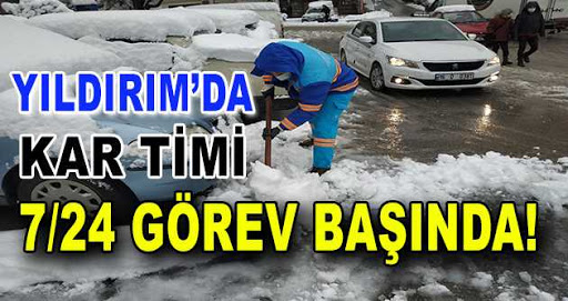 YILDIRIM’DA KAR TİMİ 7/24 GÖREV BAŞINDA