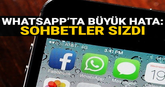 WhatsApp’tan büyük hata: Sohbetler sızdı