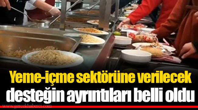 Yeme-içme sektörüne destek güzel ama;…