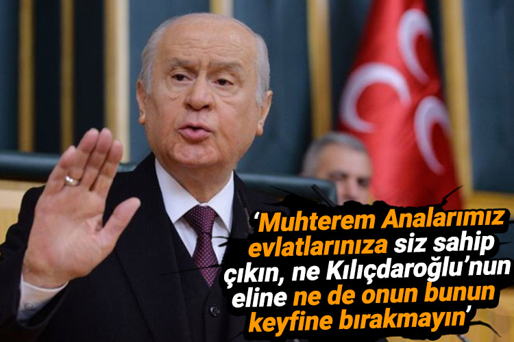 ‘Muhterem Analarımız evlatlarınıza siz sahip çıkın, ne Kılıçdaroğlu’nun eline ne de onun bunun keyfine bırakmayın'”