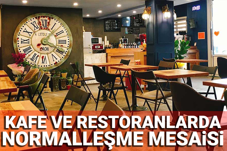 Kafe ve restoranlarda normalleşme mesaisi