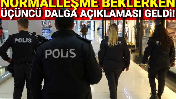 Normalleşme beklerken üçüncü dalga açıklaması geldi