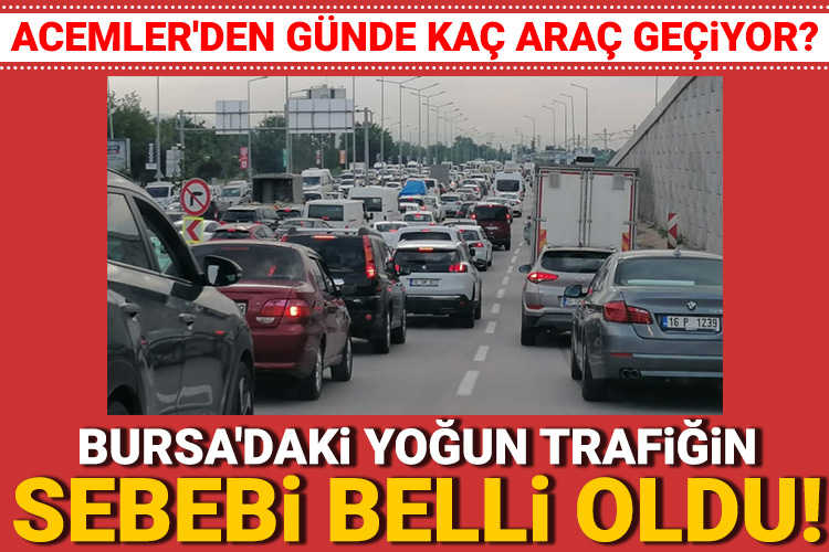 Bursa’da Acemler’den geçen araç sayısında büyük artış!