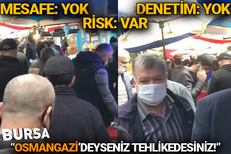 Bursa Osmangazi’de sosyal mesafe unutuldu! Denetim yok tepkisi