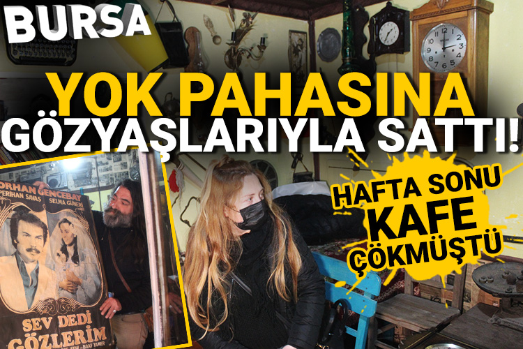 Bursa’da dükkanı yıkıldı, antikalarını gözyaşlarıyla sattı
