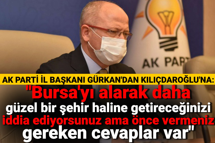 Gürkan’dan Kılıçdaroğlu’na: Vermeniz gereken cevaplar var