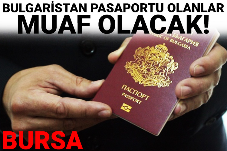 Bulgaristan pasaportu olanlar muaf