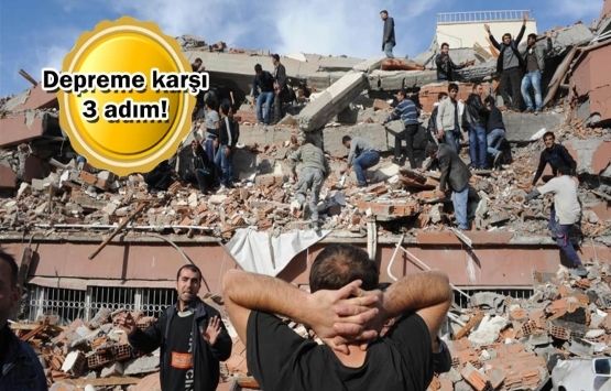 Depreme karşı 3 adım