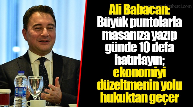 “Ekonomiyi düzeltmenin yolunun hukuktan geçtiğini sabah akşam tekrarlamalılar”