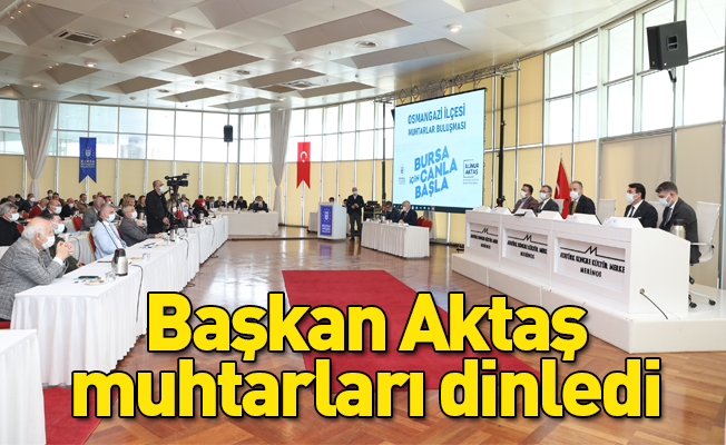 Aktaş muhtarları dinledi