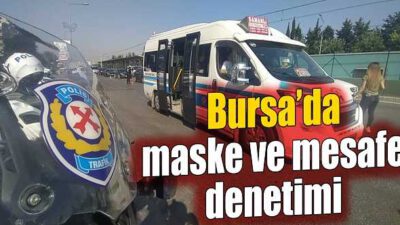 Bursa’da toplu taşıma araçlarında denetim