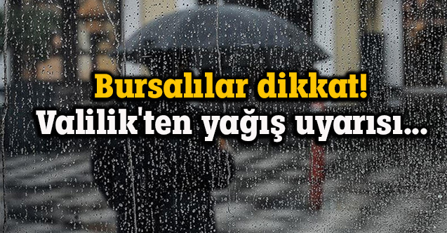 Valilikten Bursalılara uyarı