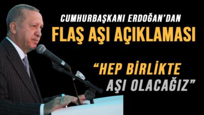 Erdoğan’dan flaş kısıtlama ve aşı açıklaması