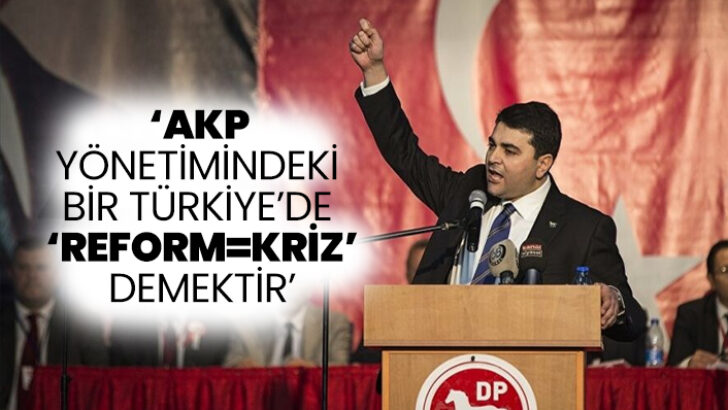 AKP yönetimindeki bir Türkiye’de ‘REFORM=KRİZ’ demektir.