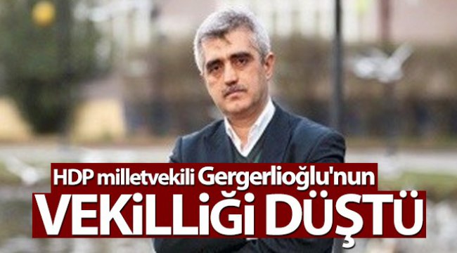 Gergerlioğlu’nun milletvekilliği düştü