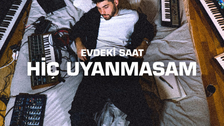 EVDEKİ SAAT “HİÇ UYANMASAM”