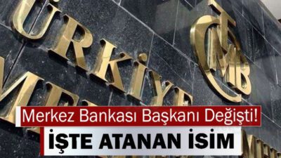 Merkez Bankası Başkanı değişti!