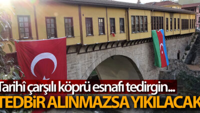 Bursa’nın tarihî çarşılı köprüsü yıkılma tehlikesiyle karşı karşıya