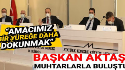 Bursa Büyükşehir Belediye Başkanı Aktaş muhtarlarla buluştu