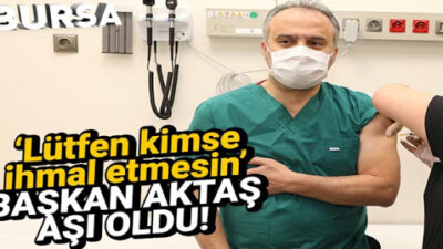 Aktaş, Covid 19 aşısı oldu